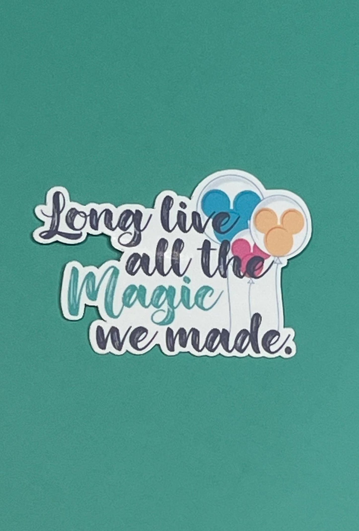 Long Live All The Magic We Made - Disney Edition Waterproof Sticker