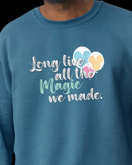 Long Live All The Magic We Made - Disney Edition Sweatshirt