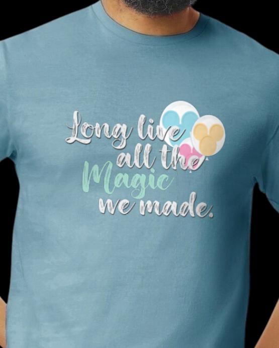 Long Live All The Magic We Made - Disney Edition T Shirt