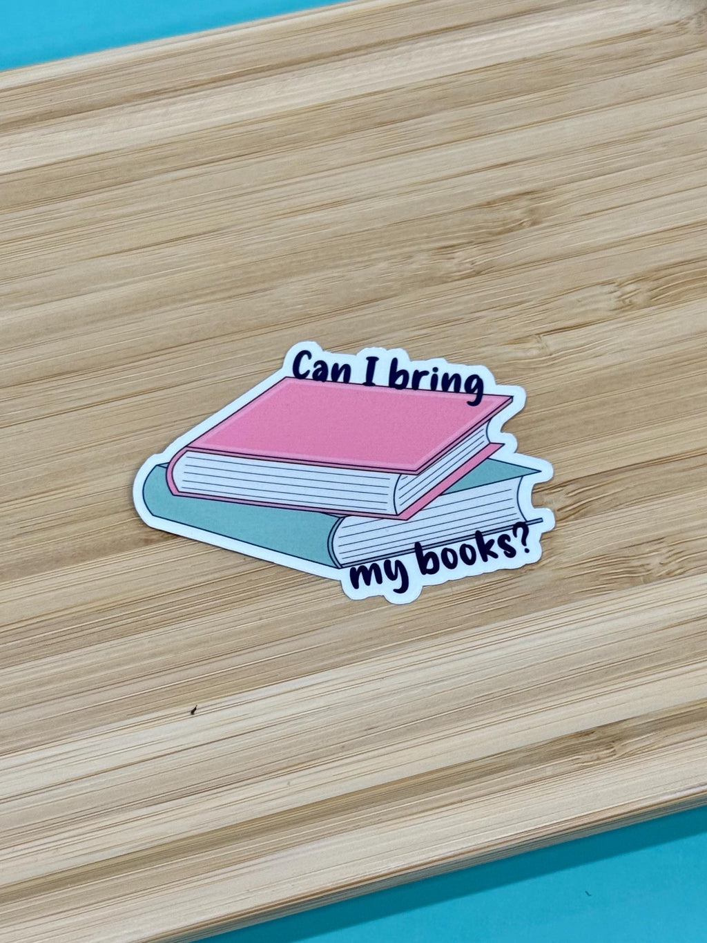 Can I Bring My Books? - Waterproof Sticker