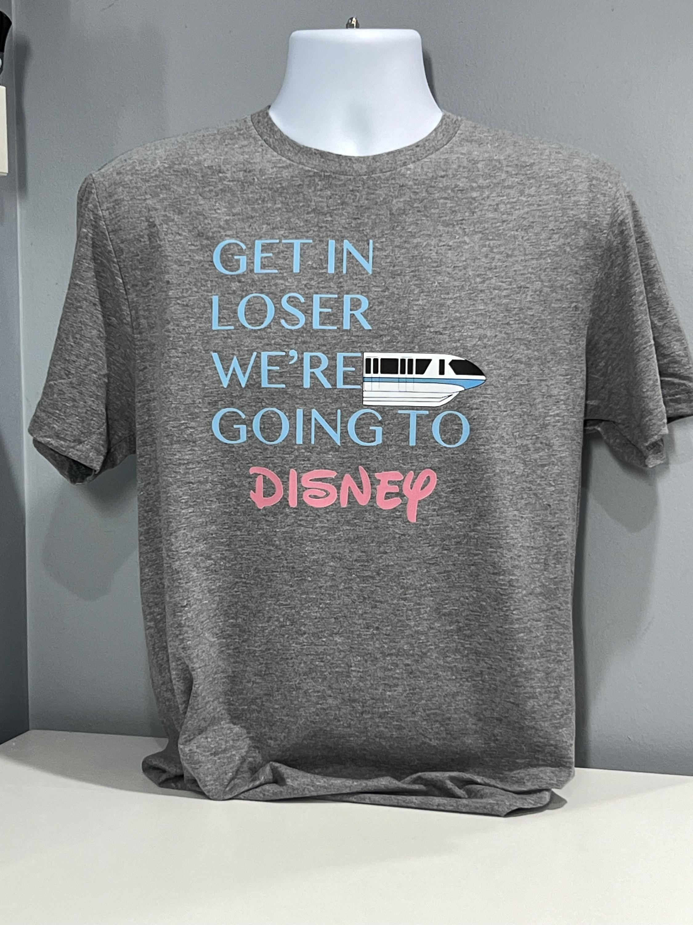 Get in Loser, We're Going to Disney T Shirt
