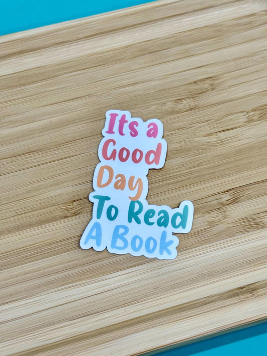 It's A Good Day To Read A Book - Book Lover Waterproof Sticker