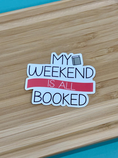 My Weekend is all Booked - 2.5" Book Lover Waterproof Sticker