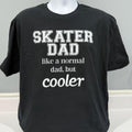 Skater Dad like a Normal Dad But Cooler TShirt