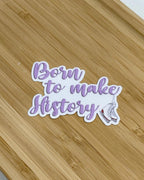 Born To Make History White Skate Waterproof Sticker