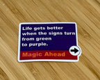 Life Gets Better When The Signs Change From Green To Purple | WDW Street Sign - Waterproof Sticker