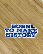 Born To Make History Black Skate Sticker