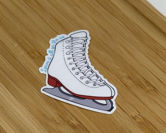 White Skate - Leave it all on the Ice - Waterproof Sticker