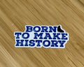 Born To Make History Black Skate | Figure Skater - Waterproof Sticker