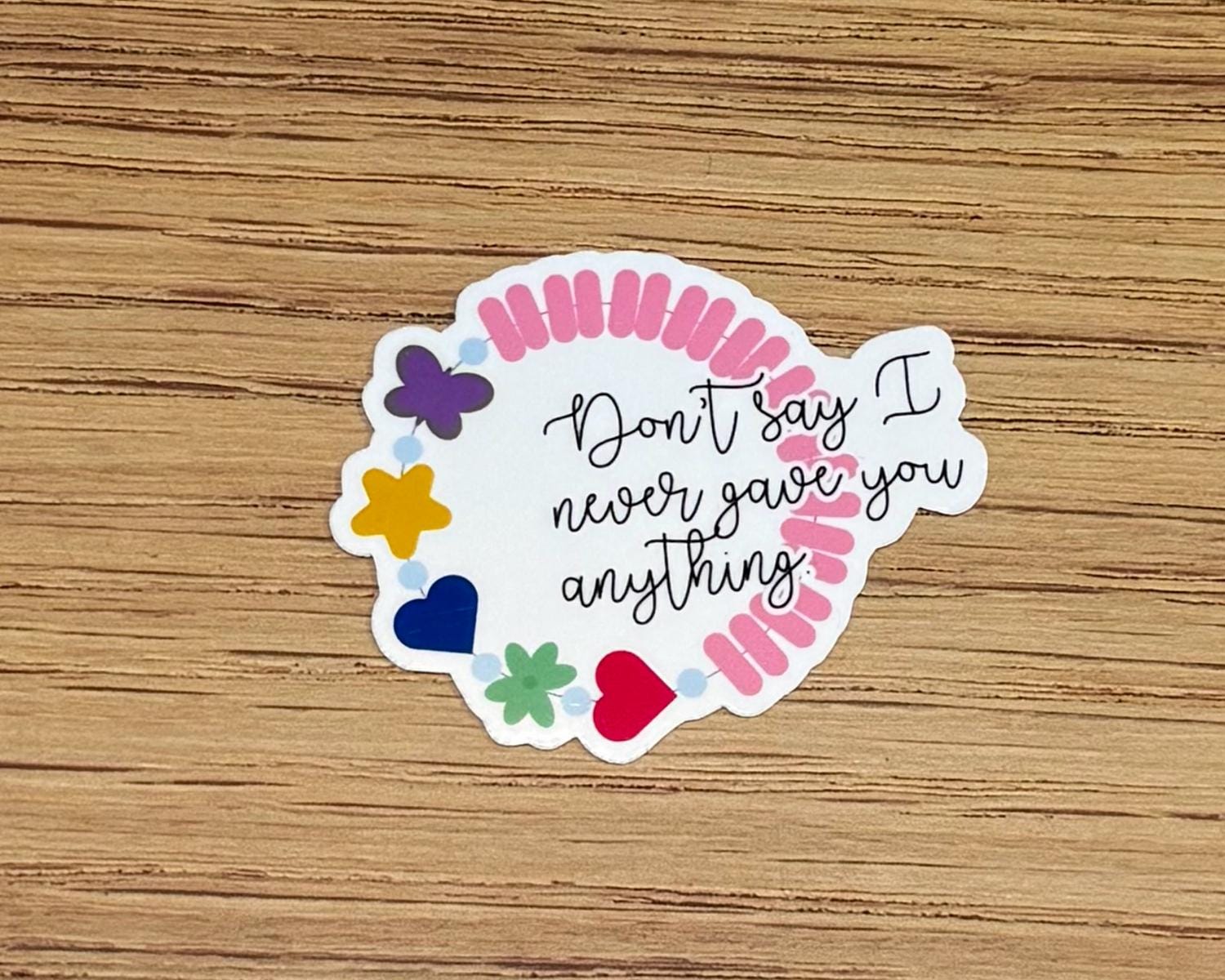 Don't Say I Never Gave You Anything Sticker - One Tree Hill Inspired