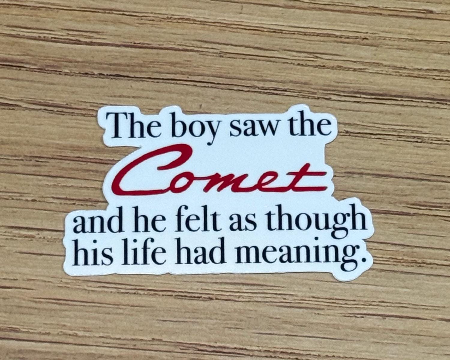 The Boy Saw The Comet And He Felt As Though His Life Had Meaning Sticker . - One Tree Hill Inspired