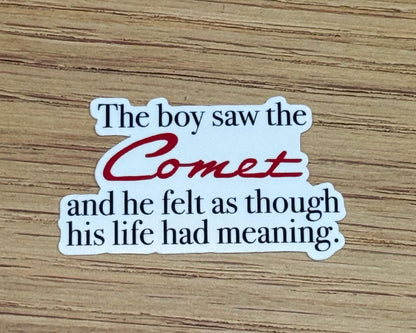 The Boy Saw The Comet And He Felt As Though His Life Had Meaning Sticker . - One Tree Hill Inspired