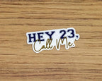 Hey 23 Call Me Waterproof Sticker - One Tree Hill Inspired