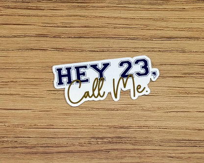 Hey 23 Call Me Waterproof Sticker - One Tree Hill Inspired