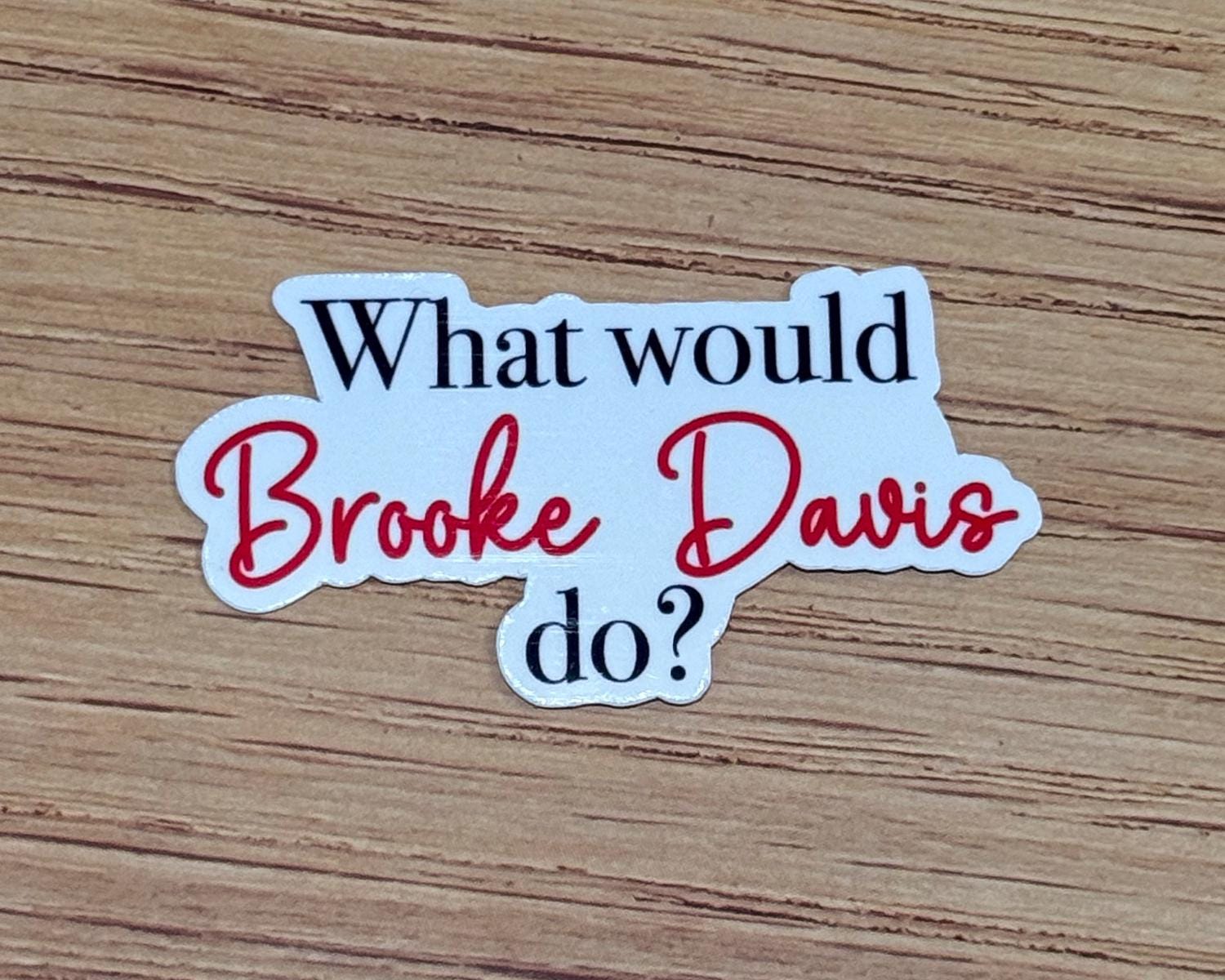 What Would Broke Davis Do? Sticker- One Tree Hill Inspired