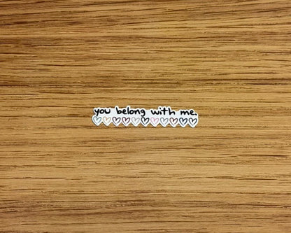 You Belong With Me. Taylor Swift Inspired - Waterproof Sticker
