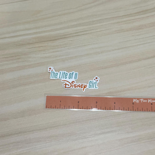 The Life Of A Disney Girl - Waterproof Sticker