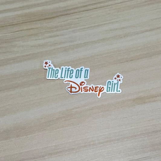 The Life Of A Disney Girl - Waterproof Sticker