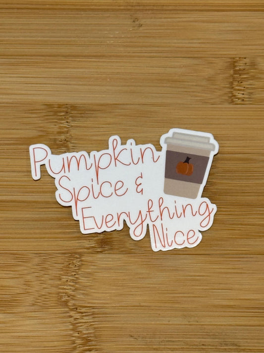 Pumpkin Spice and Everything Nice Sticker