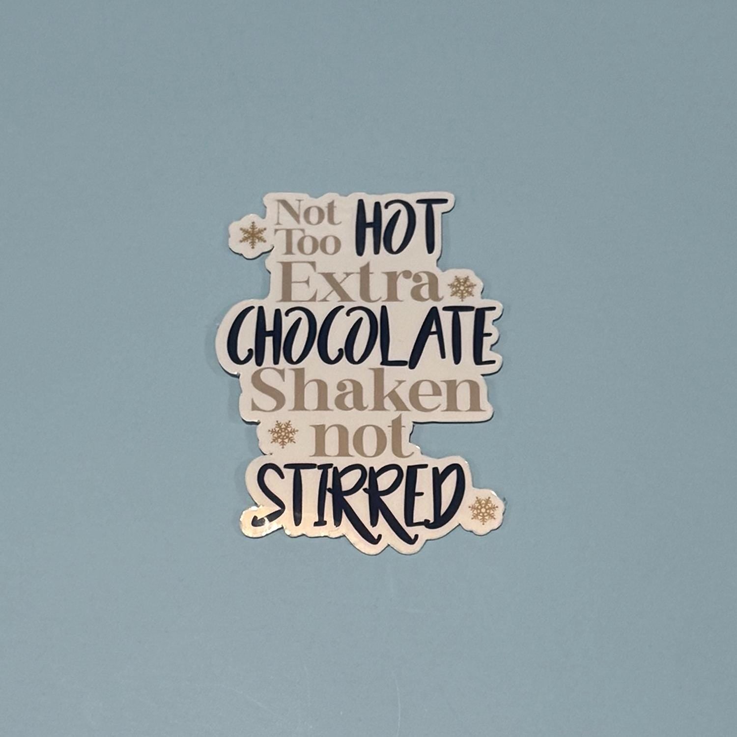 Not Too Hot, Extra Chocolate, Shaken Not Stirred Sticker - Inspired by Santa Clause Movie