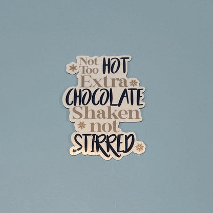 Not Too Hot, Extra Chocolate, Shaken Not Stirred Sticker - Inspired by Santa Clause Movie