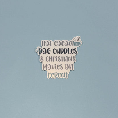 Hot Cocoa, Dog Cuddles & Christmas Movies on Repeat Sticker
