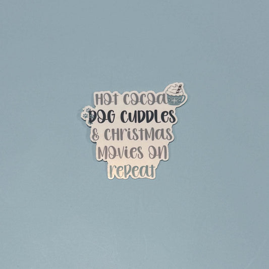 Hot Cocoa, Dog Cuddles & Christmas Movies on Repeat Sticker