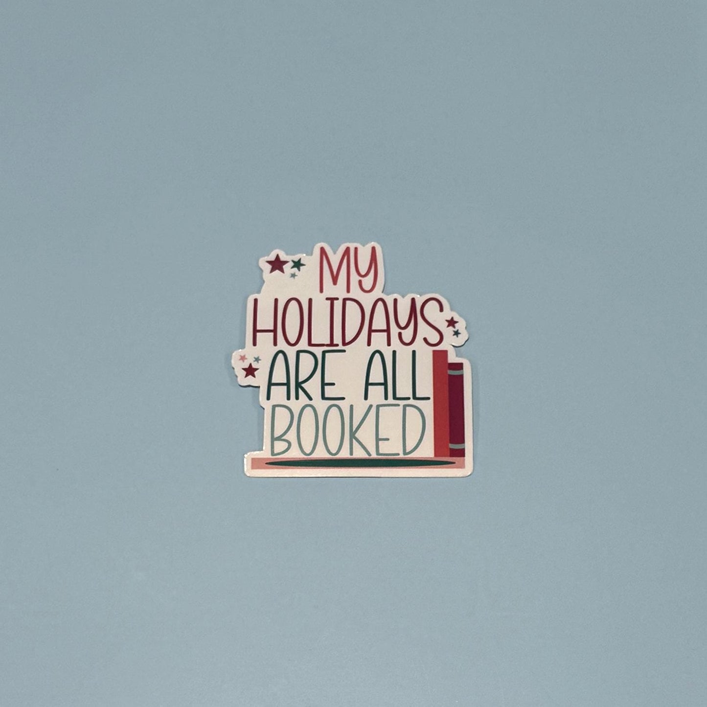 My Holidays Are All Booked Sticker