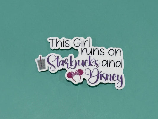 This Girl runs on Starbucks and Disney - Waterproof Sticker