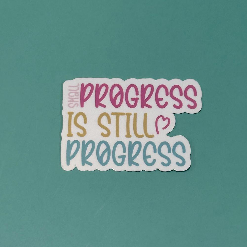 Small Progress is Still Progress - Waterproof Sticker