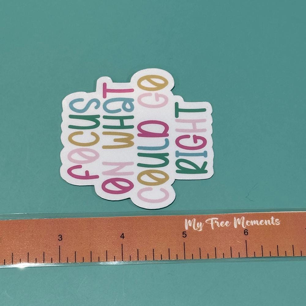 Focus on what Could go Right - Waterproof Sticker