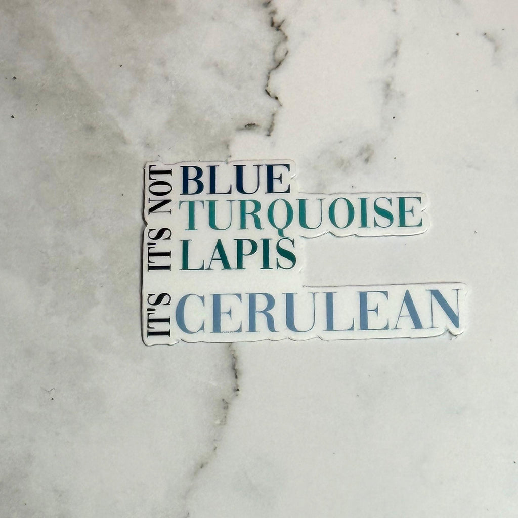 It's Cerluean quote Waterproof Sticker