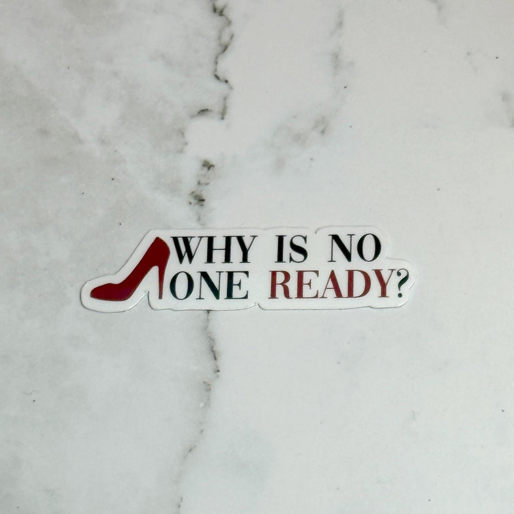 Why is No one Ready? Waterproof Sticker
