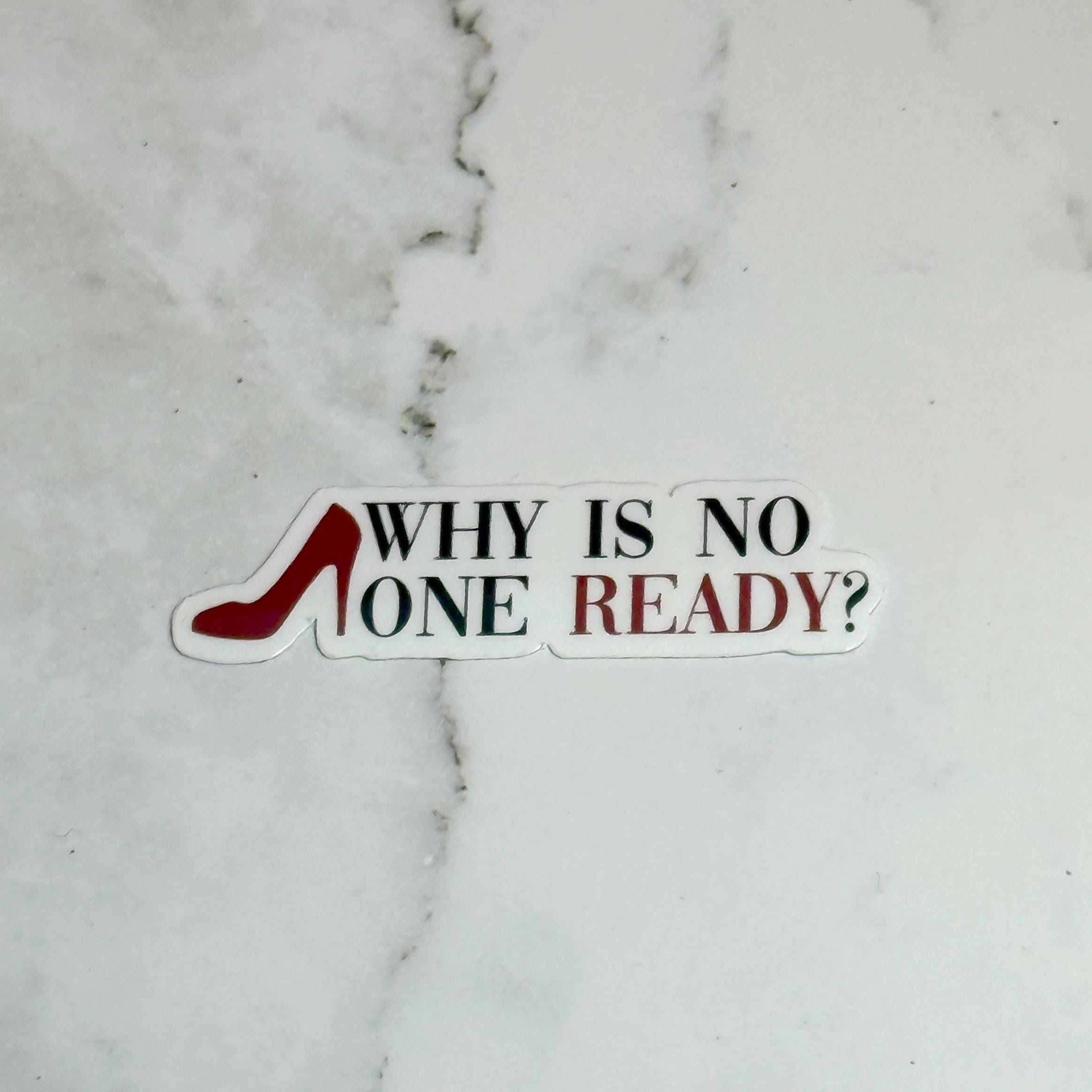Why is No one Ready? Waterproof Sticker