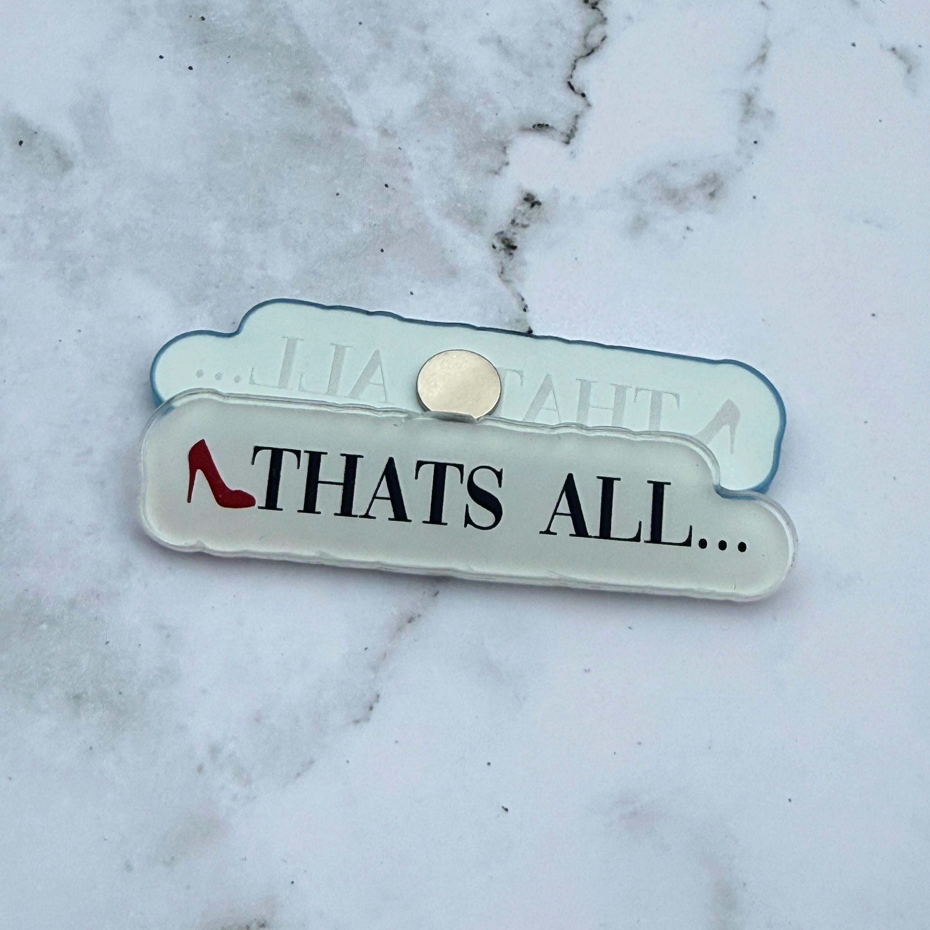 Thats All - Acrylic Magnet