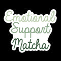 Emotional Support Matcha - Matcha Waterproof Sticker