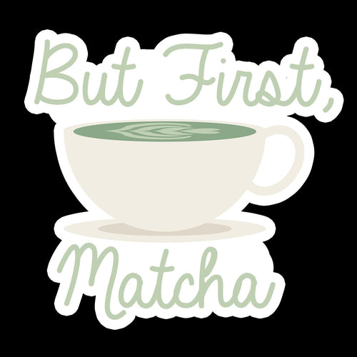 But First Matcha - Matcha Waterproof Sticker