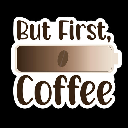 But First Coffee Battery - Waterproof Sticker