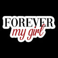 Forever My Girls - Waterproof Sticker