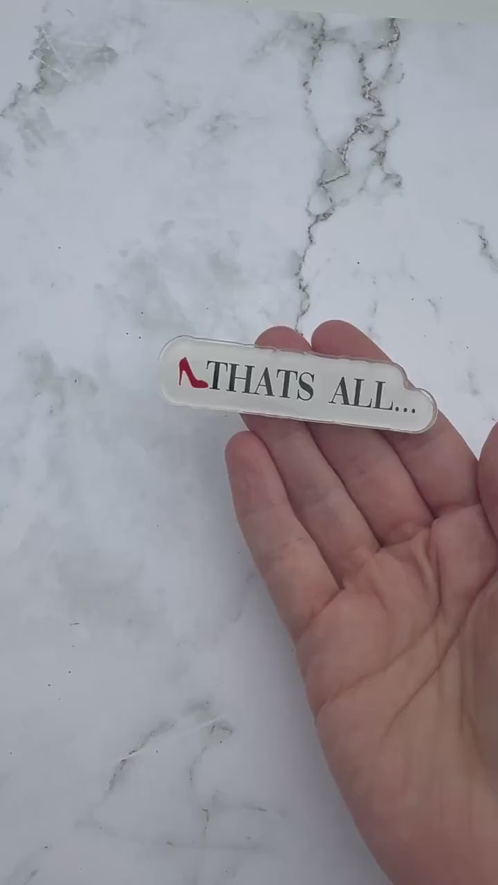 Thats All - Acrylic Magnet