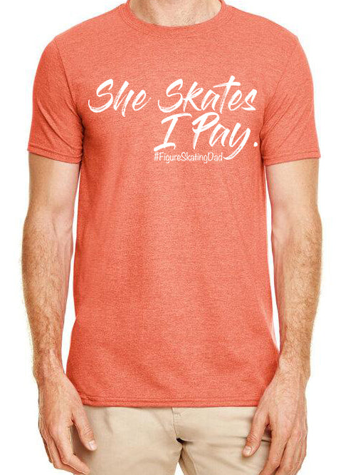 She Skates. I Pay. Adult T Shirt