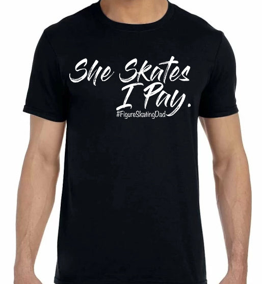 She Skates. I Pay. Adult T Shirt