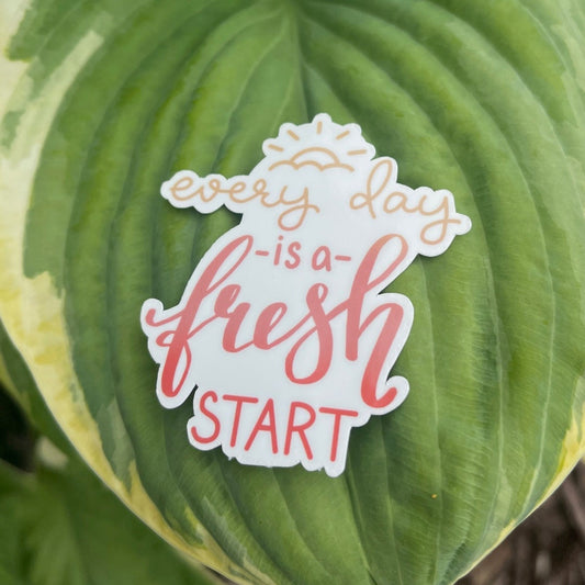 Every Day is a Fresh Start Sticker - Waterproof | Positive Sticker | Motivational Sticker