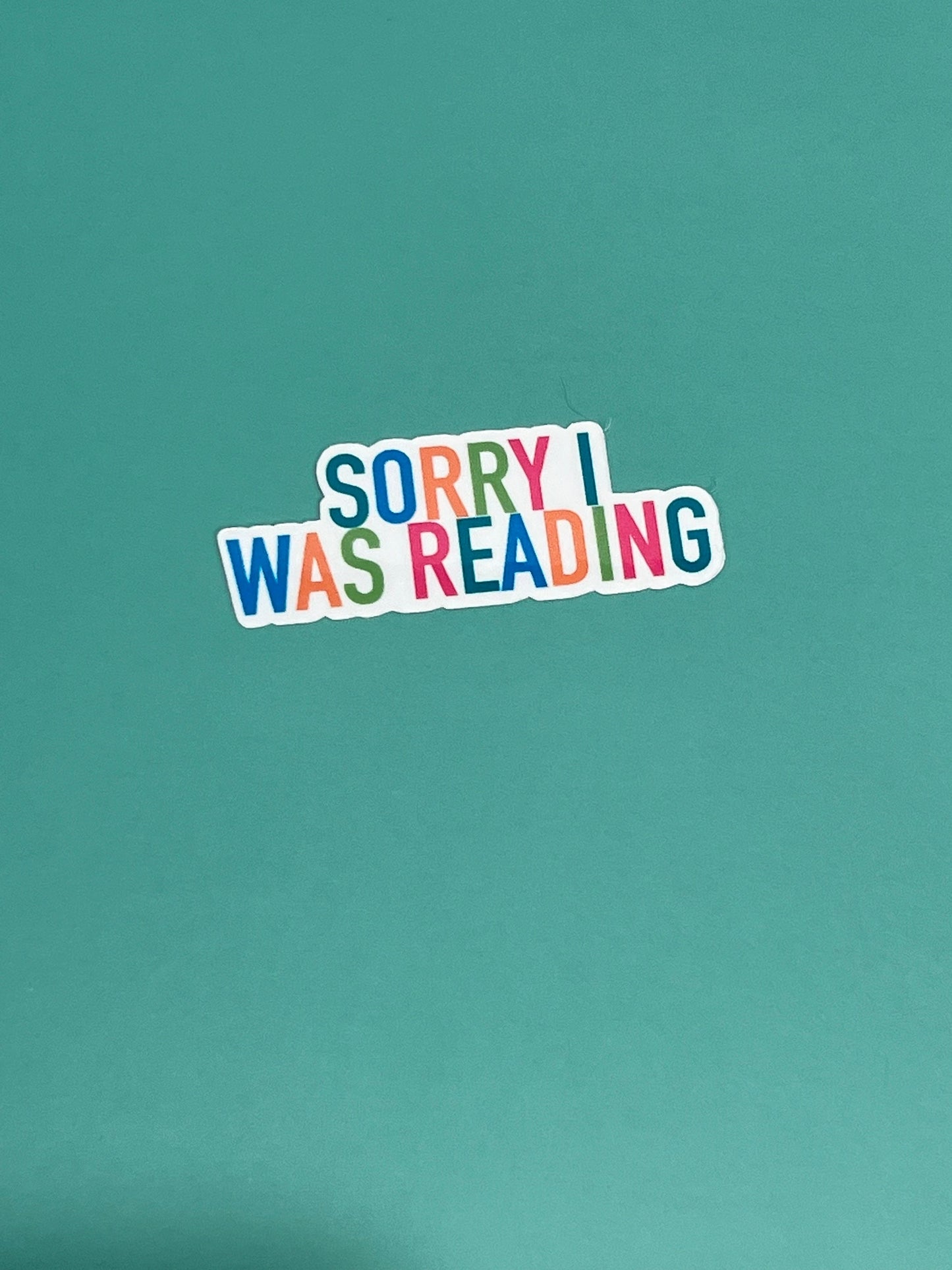 Sorry I Was Reading - Waterproof Sticker
