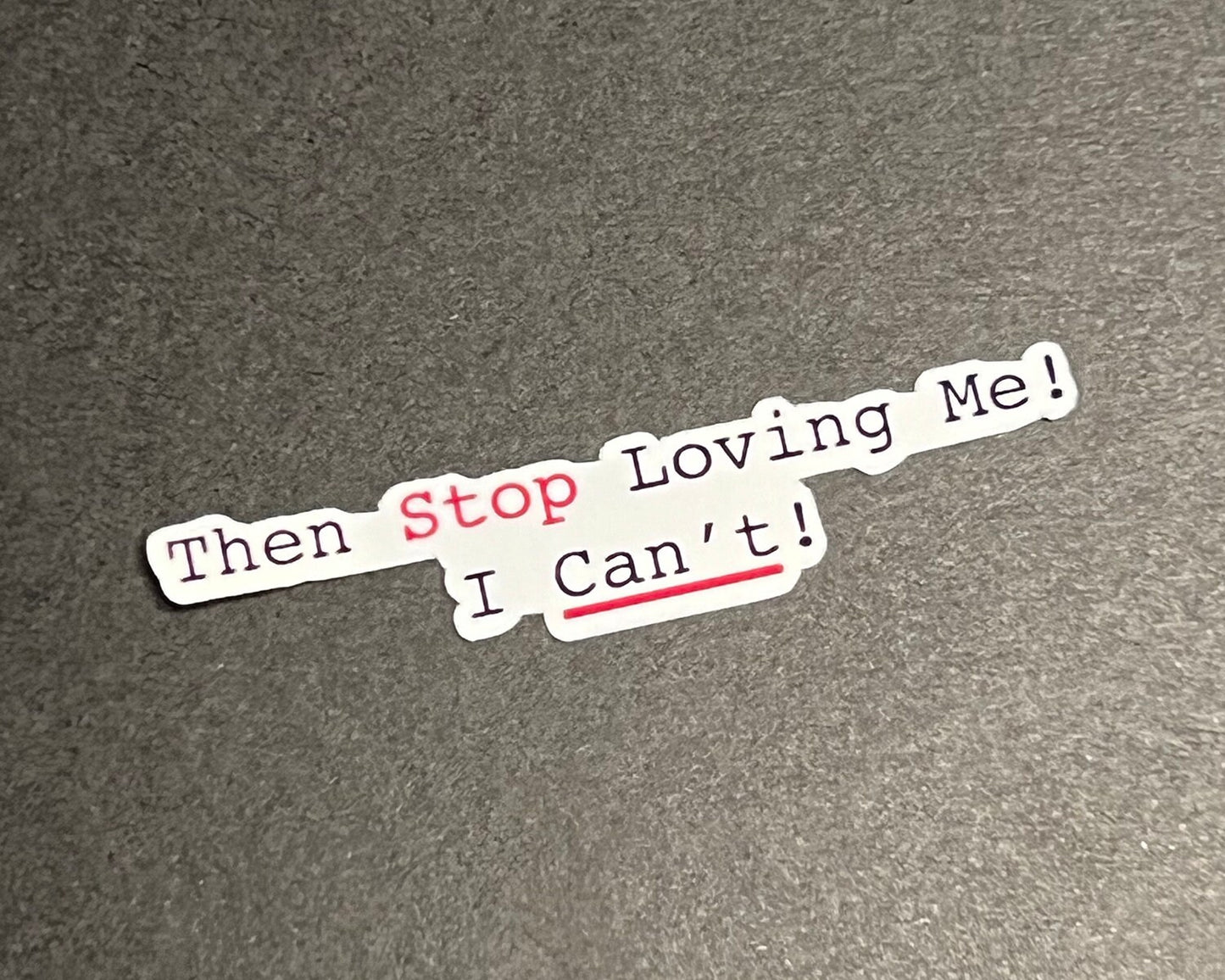 Then Stop Loving Me! I Can't! Waterproof Sticker - The Vampire Dairies Inspired