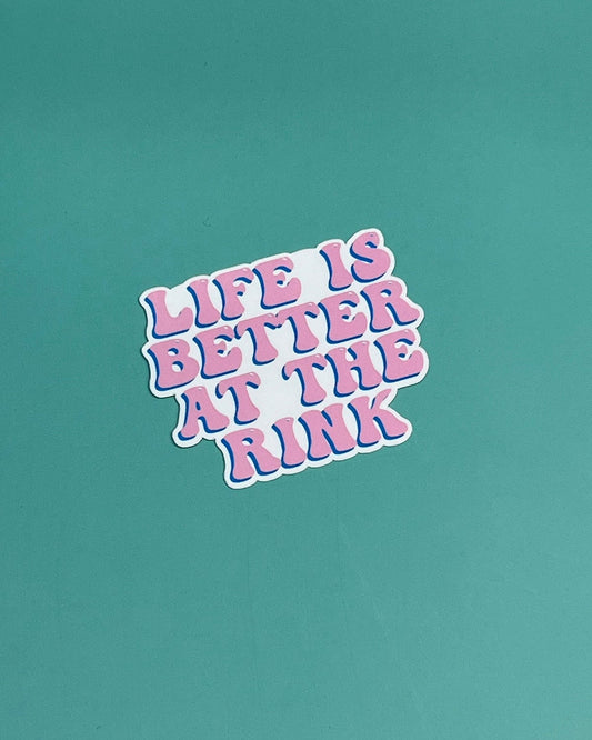 Life is Better At The Rink Waterproof Sticker